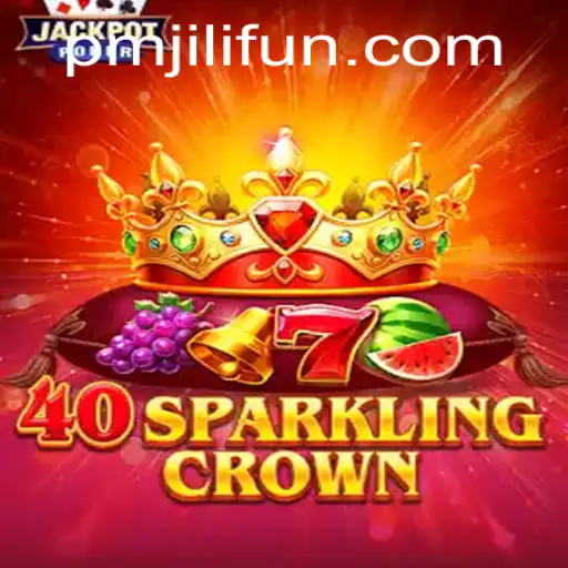 Exploring the Exciting World of 40SparklingCrown: A Fresh Take on Modern Gaming with PMJILI