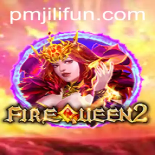 Discover FireQueen2: A Dazzling Adventure with PMJILI