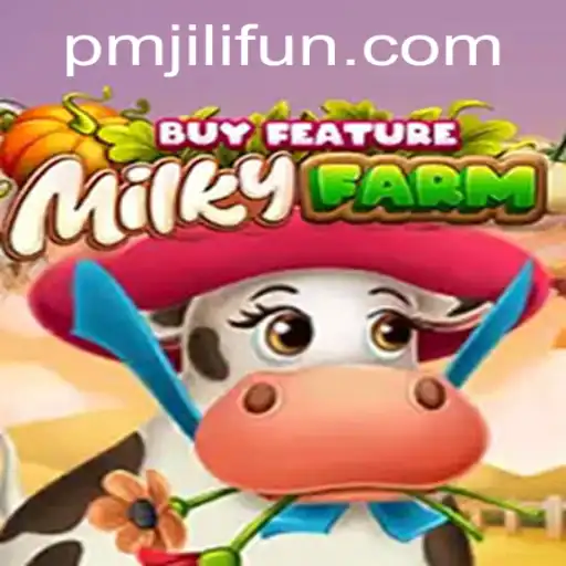Exploring MilkyFarmBuyFeature: The Ultimate Farm Adventure with PMJILI